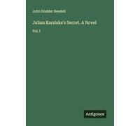 Julian Karslake's Secret. A Novel: Vol. I