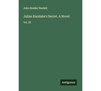 Julian Karslake's Secret. A Novel: Vol. III
