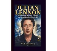 JULIAN LENNON: Biografie eines Musikers, Künstlers und humanitären Aktivisten (2026)