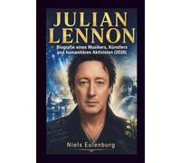 JULIAN LENNON: Biografie eines Musikers, Künstlers und humanitären Aktivisten (2026)