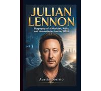 JULIAN LENNON: Biography of a Musician, Artist, and Humanitarian Journey (2026)