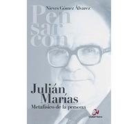 Julian Marias. Metafisico De La Persona (Pensar con)