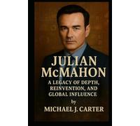 Julian McMahon: A Legacy of Depth, Reinvention, and Global Influence