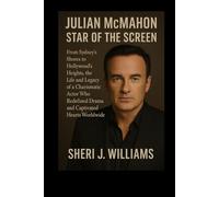 Julian McMahon: Star of the Screen: From Sydney’s Shores to Hollywood’s Heights, the Life and Legacy of a Charismatic Actor Who Redefined Drama and Captivated Hearts Worldwide