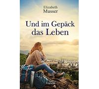 Julian Müller Elizabeth Musser Und im Gepäck das Leben (Tapa blanda)