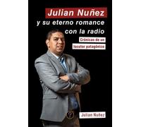 Julian Nuñez y su eterno romance con la radio: Crónicas de un locutor patagónico