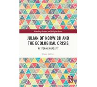 Julian of Norwich and the Ecological Crisis: Restoring Porosity (Routledge Science and Religion Series)