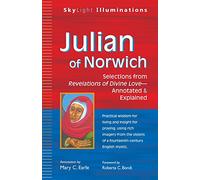 Julian of Norwich: Selections from Revelations of Divine Love-Annotated & Explained (Skylight Illuminations) by Mary C. Earle (6-Dec-2013) Paperback