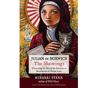 Julian of Norwich: The Showings: Uncovering the Face of the Feminine in Revelations of Divine Love