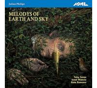 Julian Philips : Melodys of Earth and Sky. Jones, Manciu, Romano.