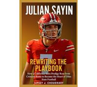 JULIAN SAYIN: Rewriting the Playbook - How a California-Born Prodigy Rose from Crimson Roots to Become the Heart of Ohio State Football