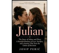 JULIAN: The Story of Julian and Fleur: A Heartfelt Romance of Love, Sacrifice, and a Journey That Tests the Limits of Devotion