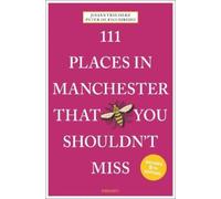 Julian Treuherz Peter de F 111 Places in Manchester That You Shoul (Tapa blanda)