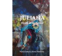 JULIANA: Donde arde, florece