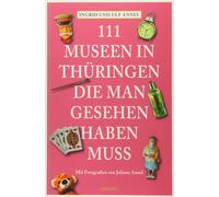 Juliane Annel Ul 111 Orte Museen in Thüringen, die man gesehen hab (Tapa blanda)