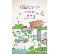 Juliane Israel Glücksorte in und um Jena: Fahr hin und werd glückl (Tapa blanda)