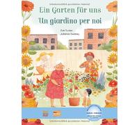 Julianna Swaney Ein Garten für uns: Kinderbuch Deutsch-Italienisch m (Tapa dura)