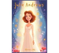 Julie Andrews: The Girl Who Became a Star