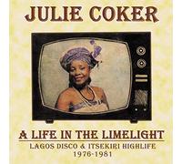 JULIE COKER - A LIFE IN THE LIMELIGHT: LAGOS DISCO & ITSEKIRI HIGHLIFE, 1976 - 1981 [Vinilo]