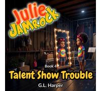 Julie Jamrock and the Talent Show Trouble: A Children's Book About Self-Confidence, Courage, and Being Yourself