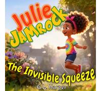 Julie Jamrock - The Invisible Squeeze: A Story About Belonging, Big Feelings, and Mixed-Up Messages: 1
