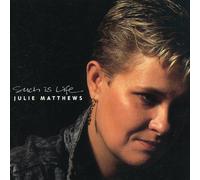Matthews, Julie - Such Is Life