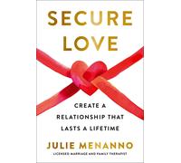 Julie Menanno Secure Love: Create a Relationship That Lasts a Life (Tapa blanda)