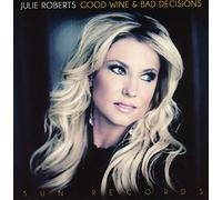 Julie Roberts - Good Wine And Bad Decisions
