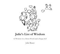 Julie’s List of Wisdom: 62 Wisdom for a Better World and a Happy Self - Premium Print Edition (Julie's Wisdom)