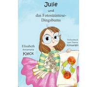 Julie und das Fotosüüntese-Dingsbums: Vorlesebuch zum Thema Klimaangst