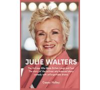 JULIE WALTERS: The Actress Who Made Britain Laugh and Feel: The story of the actress who balanced sharp comedy with unforgettable drama
