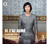 Julien CHAUVIN LE CONCERT DE LA LOGE Sandrine PIAU - Si J'Ai Aimé / Sandrine Piau