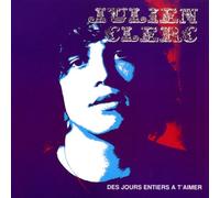 Julien Clerc - Des Jours Entiers a T'Aimer
