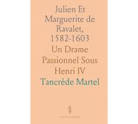 Julien Et Marguerite de Ravalet, 1582-1603: Un Drame Passionnel Sous Henri IV