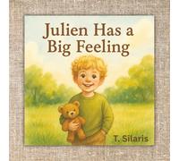 Julien has a Big Feeling: A Hug in a Book for Tough Days, Perfect for ages 3-7, Supports Emotional Awareness, Resilience, and Parent-Child Connection.