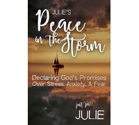 Julie's Peace in the Storm: Declaring God's Promises Over Stress, Anxiety, and Fear (Julie's Personalized Scriptures Set)