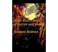 Julies Ruth's Book of Stories and Poetry