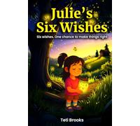 Julie's Six Wishes: A Magical Chapter Book for Kids Ages 7-9 About Kindness, Friendship, and Finding Courage
