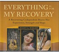 Juliet A. Wright - Everything Is For My Recovery