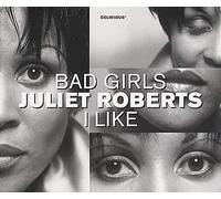 Juliet Roberts - Bad Girls/I Like