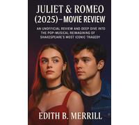 Juliet & Romeo (2025) - Movie Review: An Unofficial Review and Deep Dive into the Pop-Musical Reimagining of Shakespeare’s Most Iconic Tragedy