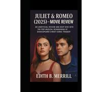 Juliet & Romeo (2025) - Movie Review: An Unofficial Review and Deep Dive into the Pop-Musical Reimagining of Shakespeare’s Most Iconic Tragedy