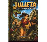 Julieta : Le Temple du Serpent: Une aventure explosive entre mystères anciens et dangers mortels au cœur de la jungle maya (Les Aventures de Julieta)