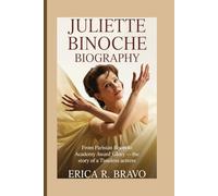 JULIETTE BINOCHE BIOGRAPHY: From Parisian Roots to Academy Award Glory - The Story of a Timeless Actress