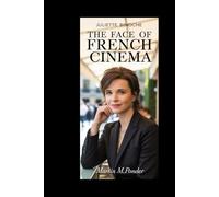 Juliette Binoche biography: The Face of French cinema