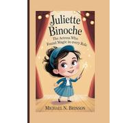 JULIETTE BINOCHE KID BIOGRAPHY: The Actress Who Found Magic in Every Role”