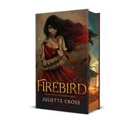 Juliette Cross – Firebird: The Fire That Binds (Libro 1) – Edición Deluxe – Tapa dura