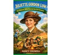 Juliette Gordon Low: The Woman Who Started the Girl Scouts