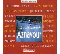 Juliette GRECO - Michel DELPECH - Pierre BACHELET - Catherine LARA - Yves DUTEIL - Nicolas PEYRAC - Richard ANTHONY - Gérard LENORMAN - DAVE - Jean GUIDONI - Michèle TORR - Serge REGGIANI - Charles AZNAVOUR - Ils chantent Charles Aznavour CD