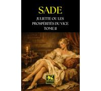 Juliette, ou les Prospérités du vice - Tome II (Œuvres du marquis de Sade)